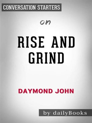 cover image of Rise and Grind--Outperform, Outwork, and Outhustle Your Way to a More Successful and Rewarding Life by Daymond John | Conversation Starters